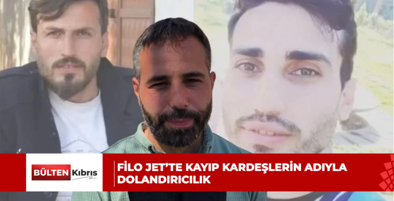 Filo Jet’te kayıp kardeşlerin adıyla dolandırıcılık: Kardeşlerimin ismi kullanılarak para isteniyor